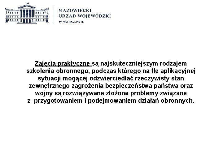 Zajęcia praktyczne są najskuteczniejszym rodzajem szkolenia obronnego, podczas którego na tle aplikacyjnej sytuacji mogącej