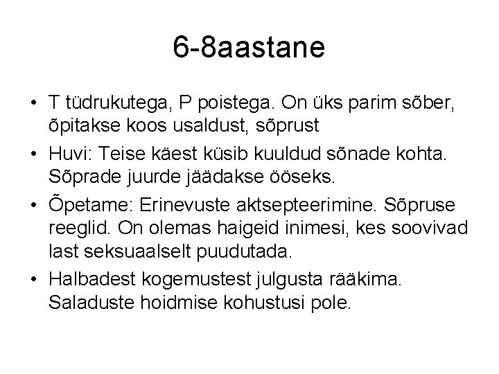 6 -8 aastane • T tüdrukutega, P poistega. On üks parim sõber, õpitakse koos