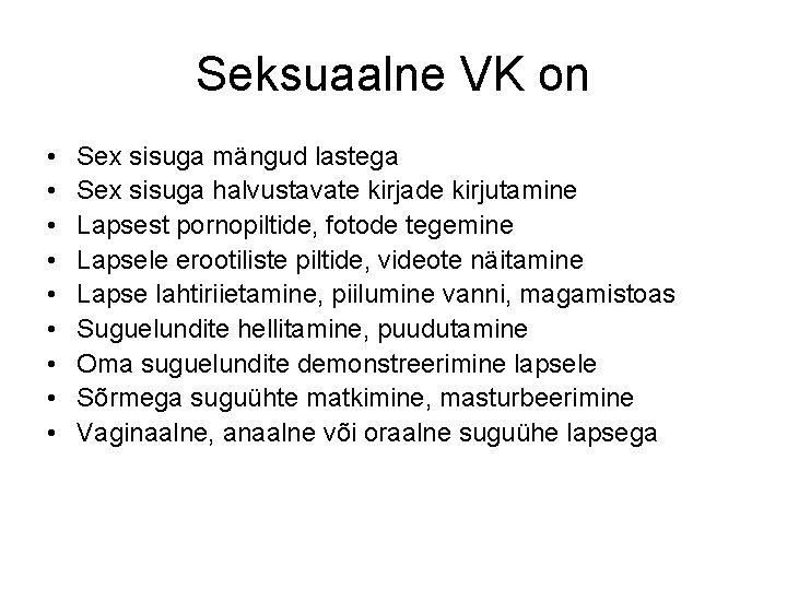 Seksuaalne VK on • • • Sex sisuga mängud lastega Sex sisuga halvustavate kirjade