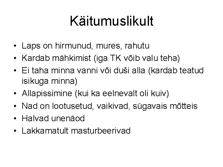 Käitumuslikult • Laps on hirmunud, mures, rahutu • Kardab mähkimist (iga TK võib valu