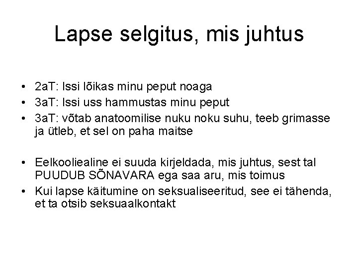 Lapse selgitus, mis juhtus • 2 a. T: Issi lõikas minu peput noaga •