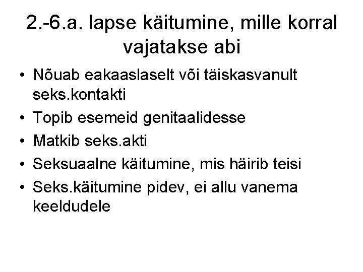 2. -6. a. lapse käitumine, mille korral vajatakse abi • Nõuab eakaaslaselt või täiskasvanult