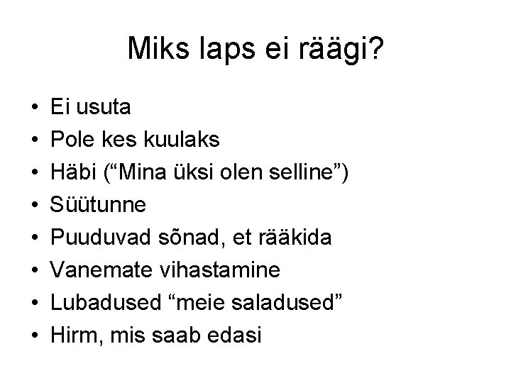 Miks laps ei räägi? • • Ei usuta Pole kes kuulaks Häbi (“Mina üksi