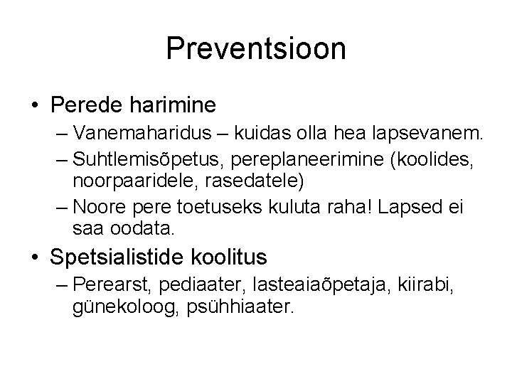 Preventsioon • Perede harimine – Vanemaharidus – kuidas olla hea lapsevanem. – Suhtlemisõpetus, pereplaneerimine