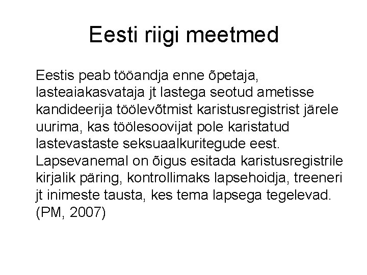 Eesti riigi meetmed Eestis peab tööandja enne õpetaja, lasteaiakasvataja jt lastega seotud ametisse kandideerija