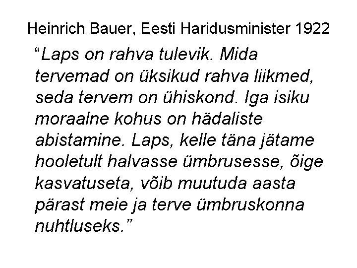 Heinrich Bauer, Eesti Haridusminister 1922 “Laps on rahva tulevik. Mida tervemad on üksikud rahva