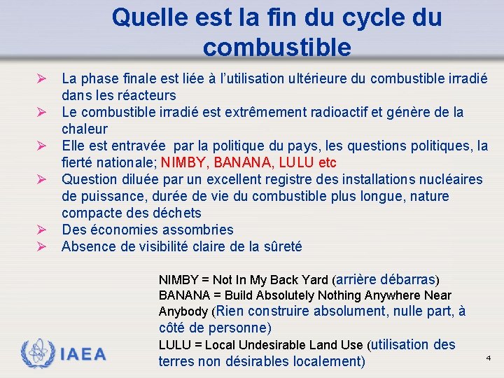 Quelle est la fin du cycle du combustible Ø La phase finale est liée