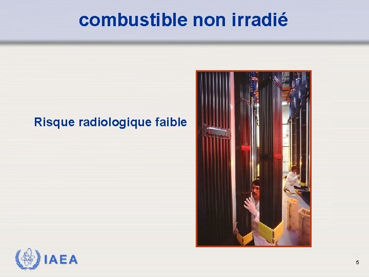 combustible non irradié Risque radiologique faible IAEA 5 