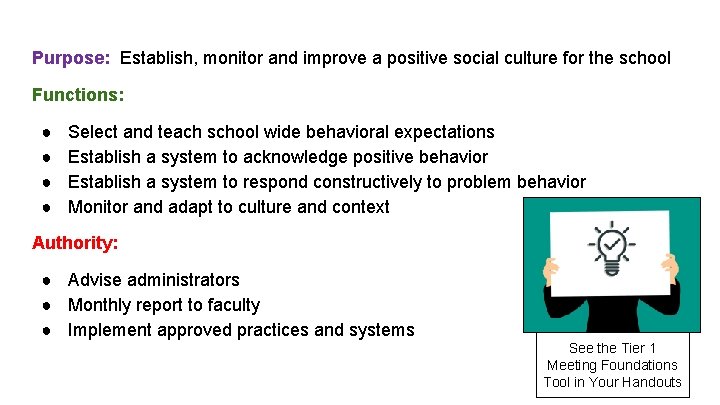 Purpose: Establish, monitor and improve a positive social culture for the school Functions: ●