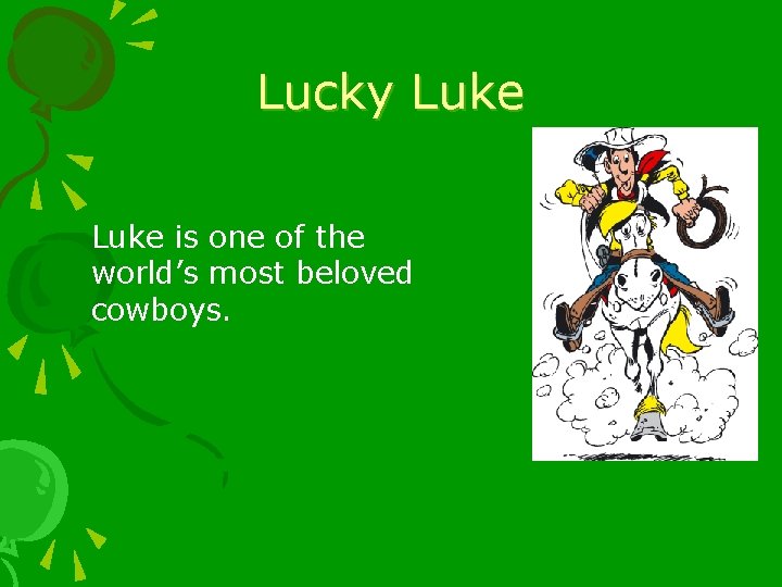 Lucky Luke is one of the world’s most beloved cowboys. 