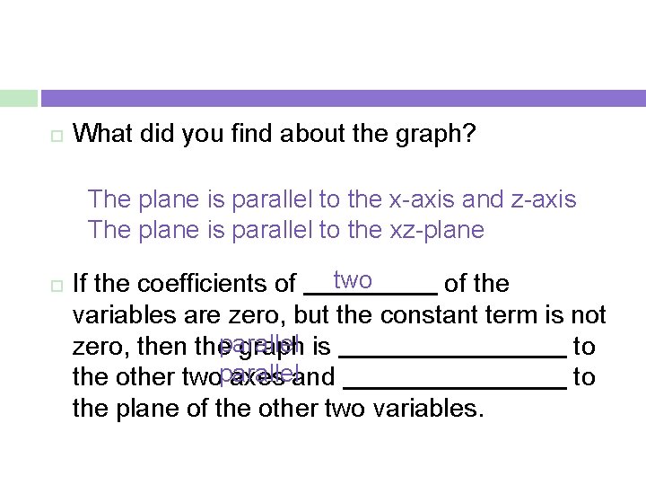  What did you find about the graph? The plane is parallel to the
