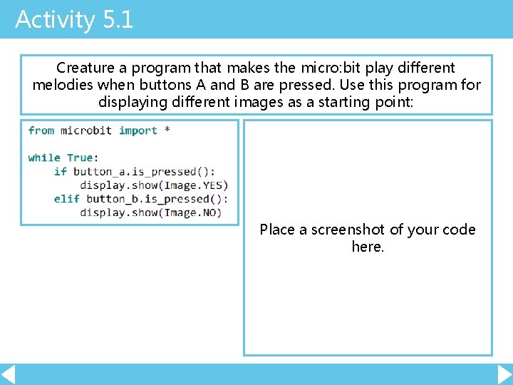 Activity 5. 1 Creature a program that makes the micro: bit play different melodies