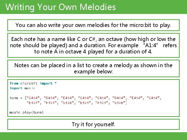 Writing Your Own Melodies You can also write your own melodies for the micro: