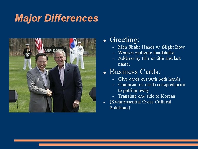 Major Differences Greeting: Business Cards: Give cards out with both hands Comment on cards