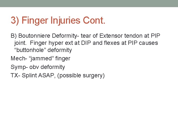 3) Finger Injuries Cont. B) Boutonniere Deformity- tear of Extensor tendon at PIP joint.