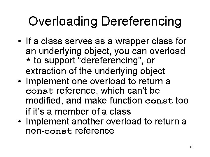 Overloading Dereferencing • If a class serves as a wrapper class for an underlying