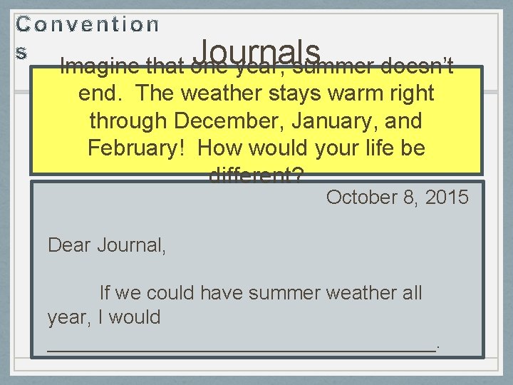 Journals Imagine that one year, summer doesn’t end. The weather stays warm right through