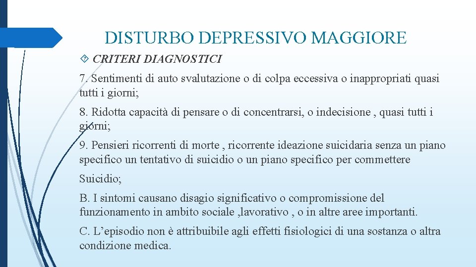 DISTURBO DEPRESSIVO MAGGIORE CRITERI DIAGNOSTICI 7. Sentimenti di auto svalutazione o di colpa eccessiva