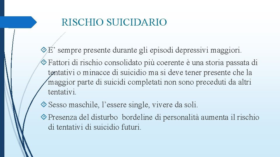 RISCHIO SUICIDARIO E’ sempre presente durante gli episodi depressivi maggiori. Fattori di rischio consolidato