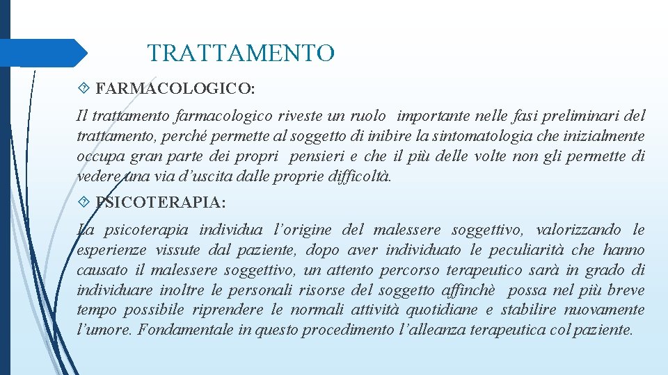 TRATTAMENTO FARMACOLOGICO: Il trattamento farmacologico riveste un ruolo importante nelle fasi preliminari del trattamento,