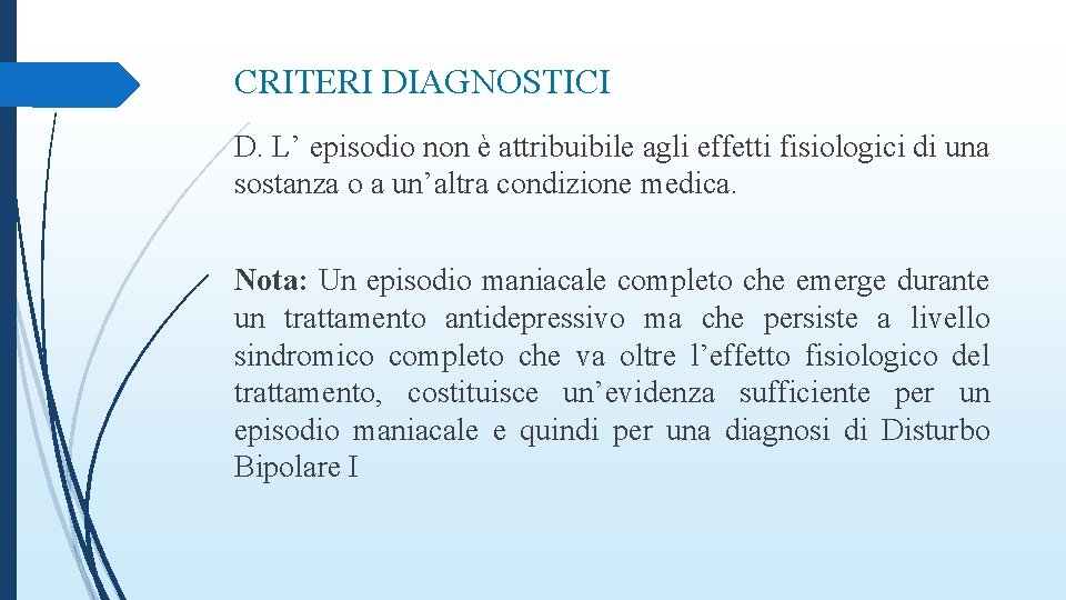 CRITERI DIAGNOSTICI D. L’ episodio non è attribuibile agli effetti fisiologici di una sostanza