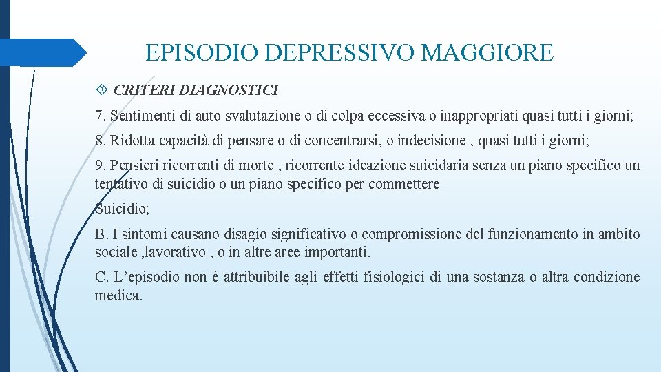 EPISODIO DEPRESSIVO MAGGIORE CRITERI DIAGNOSTICI 7. Sentimenti di auto svalutazione o di colpa eccessiva