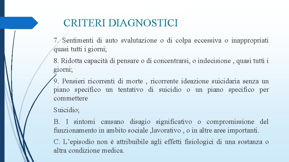 CRITERI DIAGNOSTICI 7. Sentimenti di auto svalutazione o di colpa eccessiva o inappropriati quasi