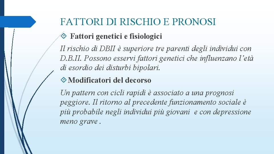 FATTORI DI RISCHIO E PRONOSI Fattori genetici e fisiologici Il rischio di DBII è