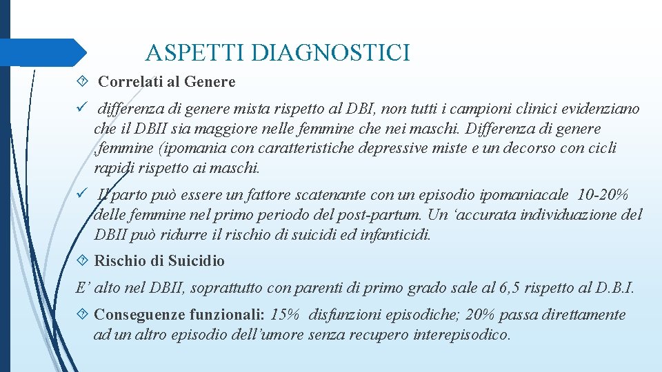 ASPETTI DIAGNOSTICI Correlati al Genere ü differenza di genere mista rispetto al DBI, non