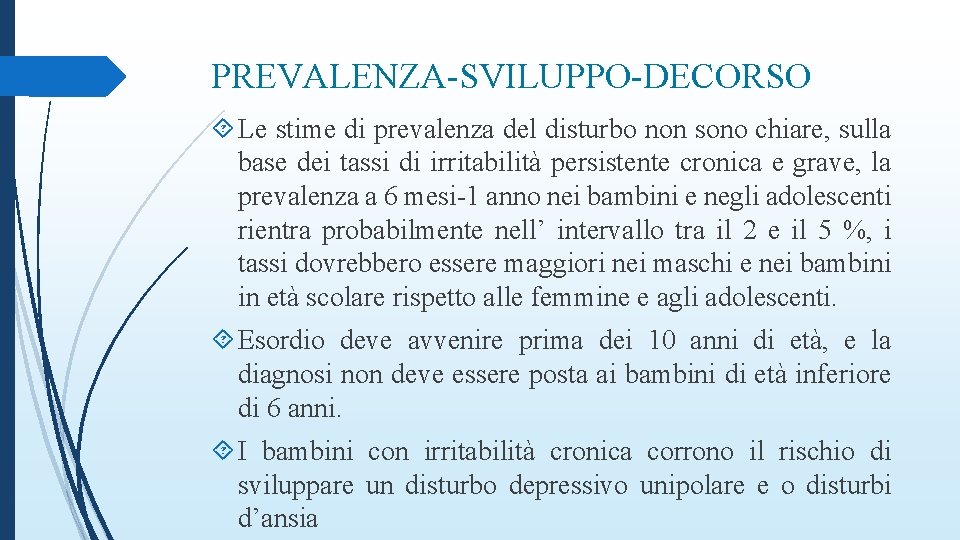 PREVALENZA-SVILUPPO-DECORSO Le stime di prevalenza del disturbo non sono chiare, sulla base dei tassi