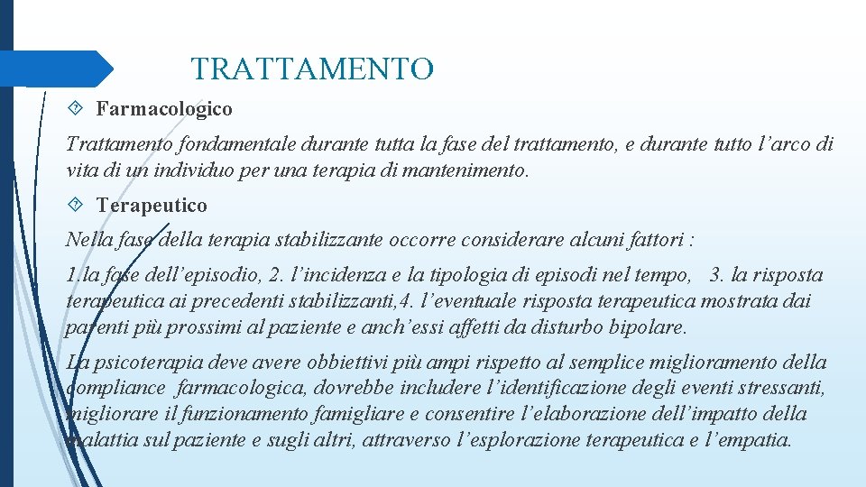 TRATTAMENTO Farmacologico Trattamento fondamentale durante tutta la fase del trattamento, e durante tutto l’arco