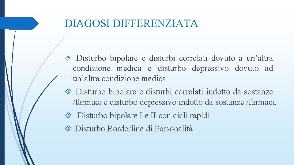 DIAGOSI DIFFERENZIATA Disturbo bipolare e disturbi correlati dovuto a un’altra condizione medica e disturbo