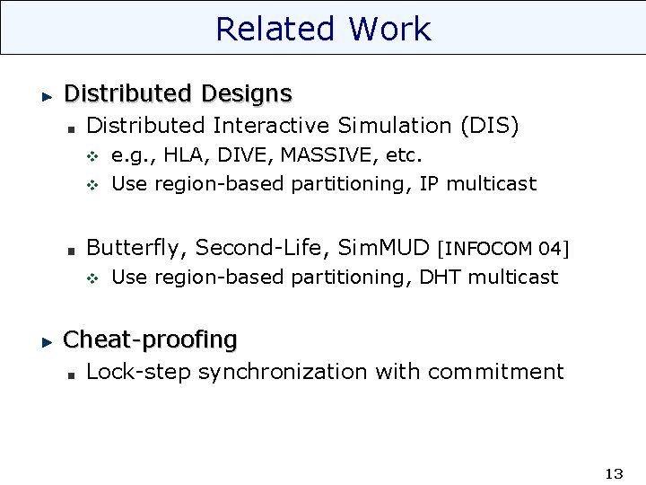 Related Work Distributed Designs Distributed Interactive Simulation (DIS) v v e. g. , HLA,