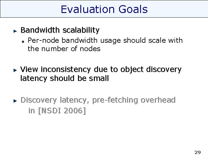 Evaluation Goals Bandwidth scalability Per-node bandwidth usage should scale with the number of nodes