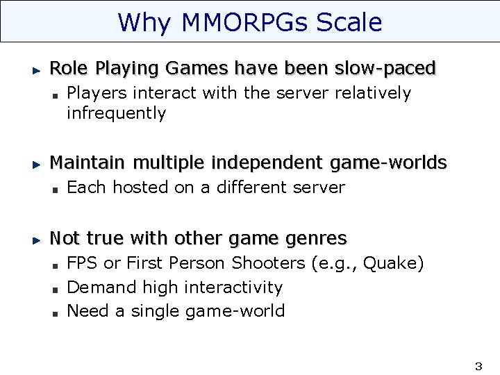 Why MMORPGs Scale Role Playing Games have been slow-paced Players interact with the server