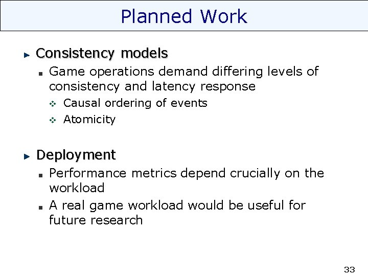 Planned Work Consistency models Game operations demand differing levels of consistency and latency response