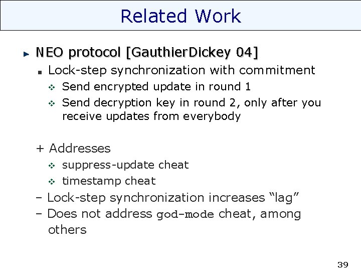 Related Work NEO protocol [Gauthier. Dickey 04] Lock-step synchronization with commitment v v Send