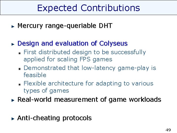 Expected Contributions Mercury range-queriable DHT Design and evaluation of Colyseus First distributed design to