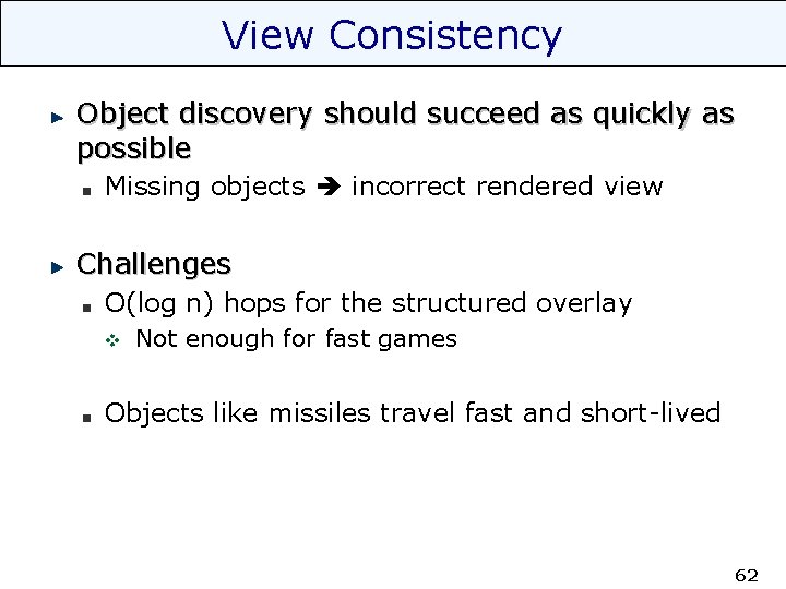 View Consistency Object discovery should succeed as quickly as possible Missing objects incorrect rendered