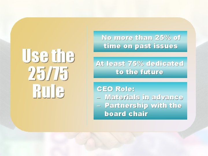 Use the 25/75 Rule No more than 25% of time on past issues At