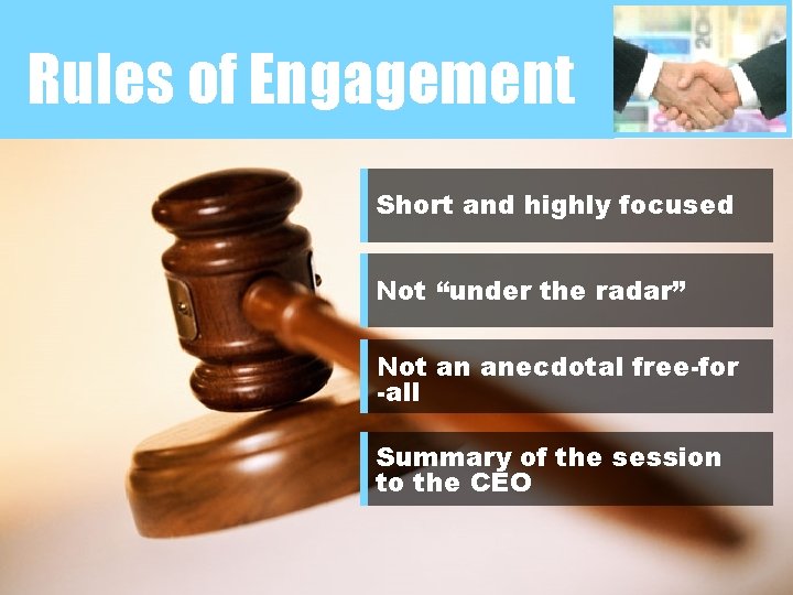 Rules of Engagement Short and highly focused Not “under the radar” Not an anecdotal