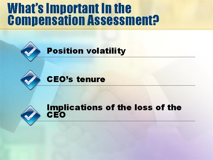 What’s Important In the Compensation Assessment? Position volatility CEO’s tenure Implications of the loss