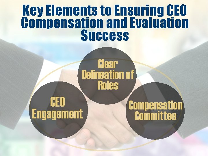 Key Elements to Ensuring CEO Compensation and Evaluation Success Clear Delineation of Roles CEO