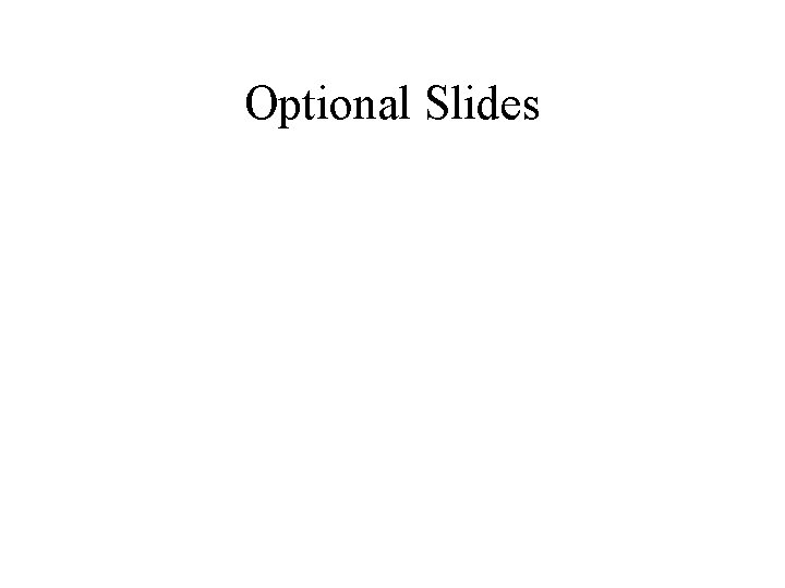 Optional Slides 