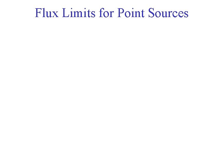 Flux Limits for Point Sources 