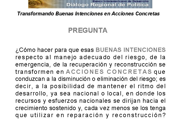 Transformando Buenas Intenciones en Acciones Concretas PREGUNTA ¿Cómo hacer para que esas BUENAS INTENCIONES