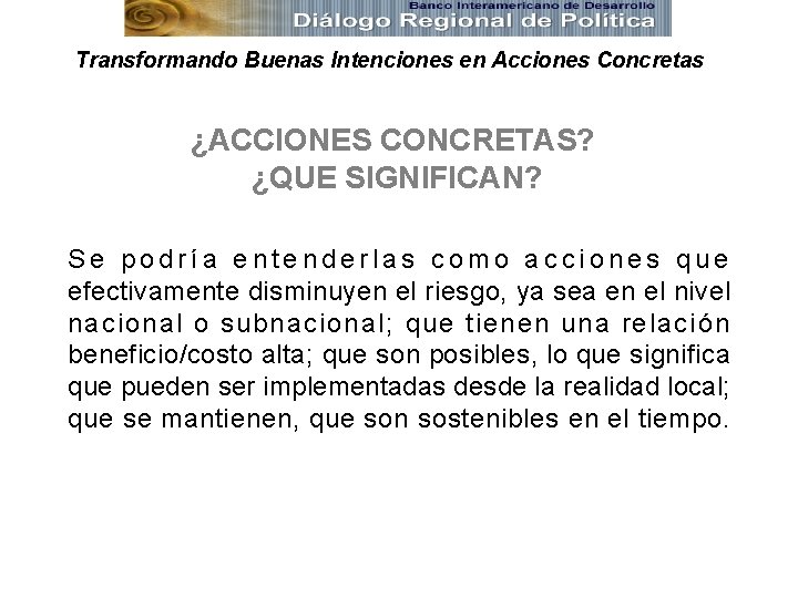 Transformando Buenas Intenciones en Acciones Concretas ¿ACCIONES CONCRETAS? ¿QUE SIGNIFICAN? Se podría entenderlas como