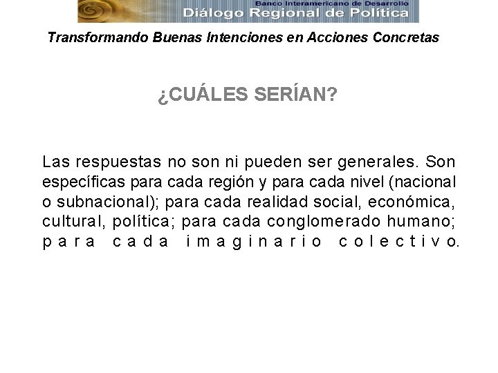 Transformando Buenas Intenciones en Acciones Concretas ¿CUÁLES SERÍAN? Las respuestas no son ni pueden