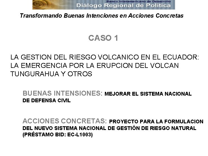 Transformando Buenas Intenciones en Acciones Concretas CASO 1 LA GESTION DEL RIESGO VOLCANICO EN
