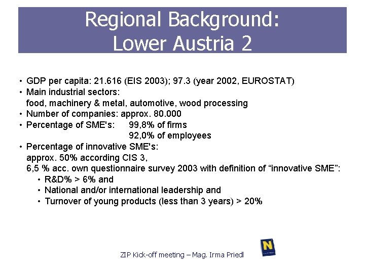 Regional Background: Lower Austria 2 • GDP per capita: 21. 616 (EIS 2003); 97.